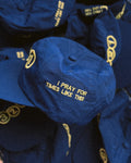 I PRAY FOR TIMES LIKE THIS BLUE CAP